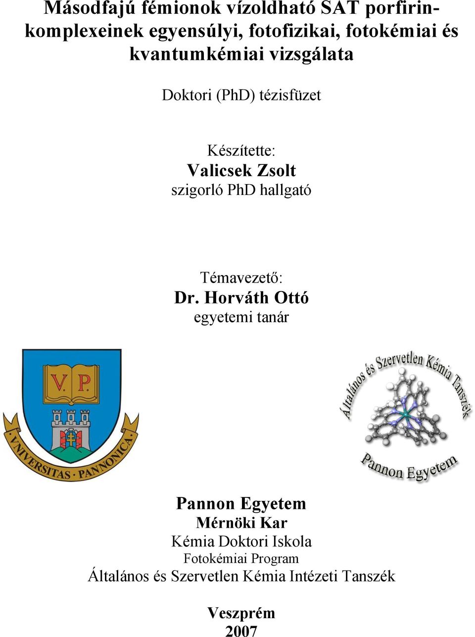 PhD hallgató Témavezető: Dr.