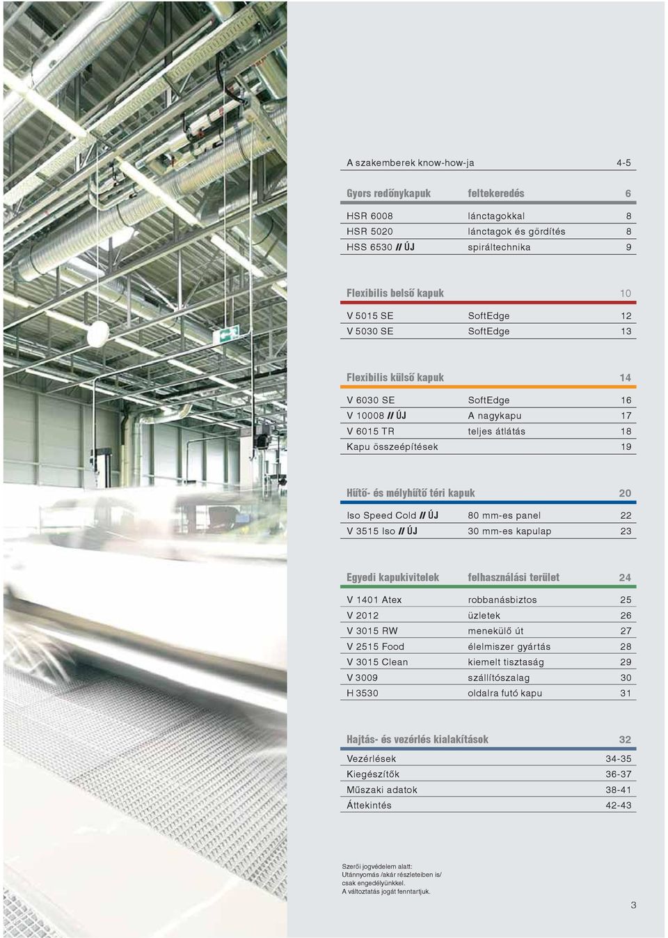 ÚJ 80 mm-es panel 22 V 3515 Iso // ÚJ 30 mm-es kapulap 23 Egyedi kapukivitelek felhasználási terület 24 V 1401 Atex robbanásbiztos 25 V 2012 üzletek 26 V 3015 RW menekülő út 27 V 2515 Food élelmiszer