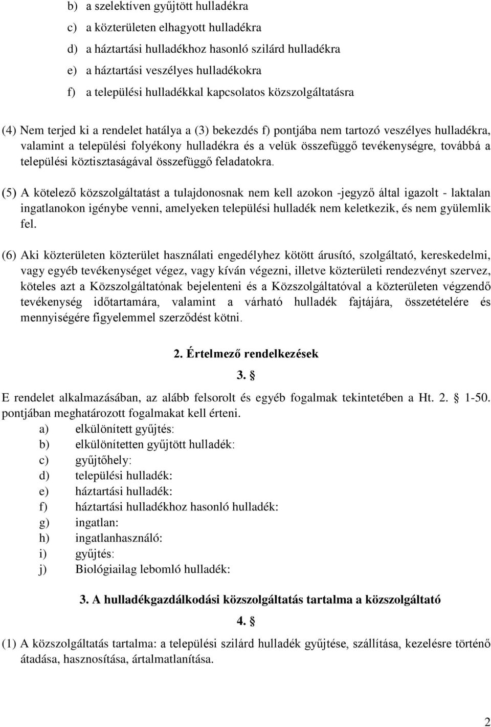 tevékenységre, továbbá a települési köztisztaságával összefüggő feladatokra.