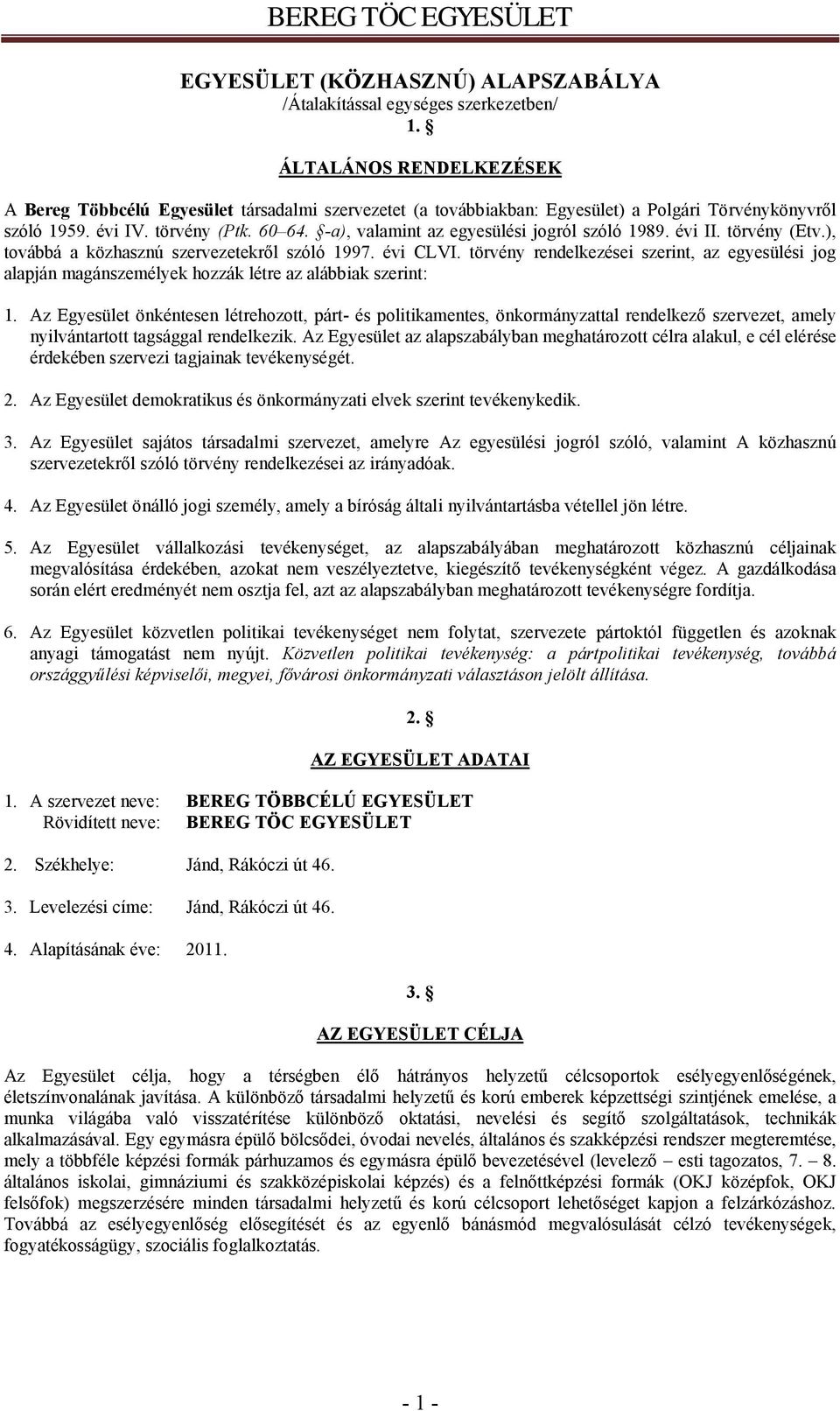 -a), valamint az egyesülési jogról szóló 1989. évi II. törvény (Etv.), továbbá a közhasznú szervezetekről szóló 1997. évi CLVI.