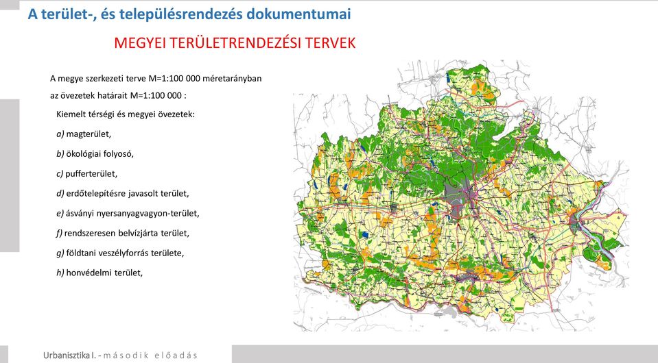 magterület, b) ökológiai folyosó, c) pufferterület, d) erdőtelepítésre javasolt terület, e) ásványi