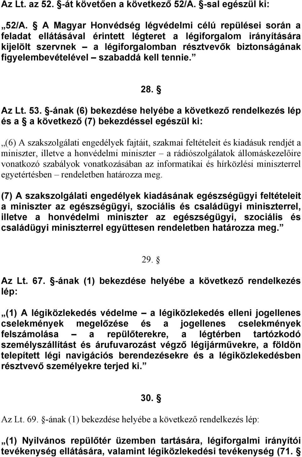 szabaddá kell tennie. 28. Az Lt. 53.