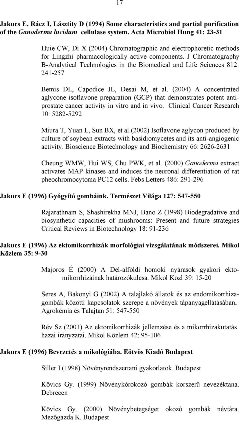 J Chromatography B-Analytical Technologies in the Biomedical and Life Sciences 812: 241-257 Bemis DL, Capodice JL, Desai M, et al.