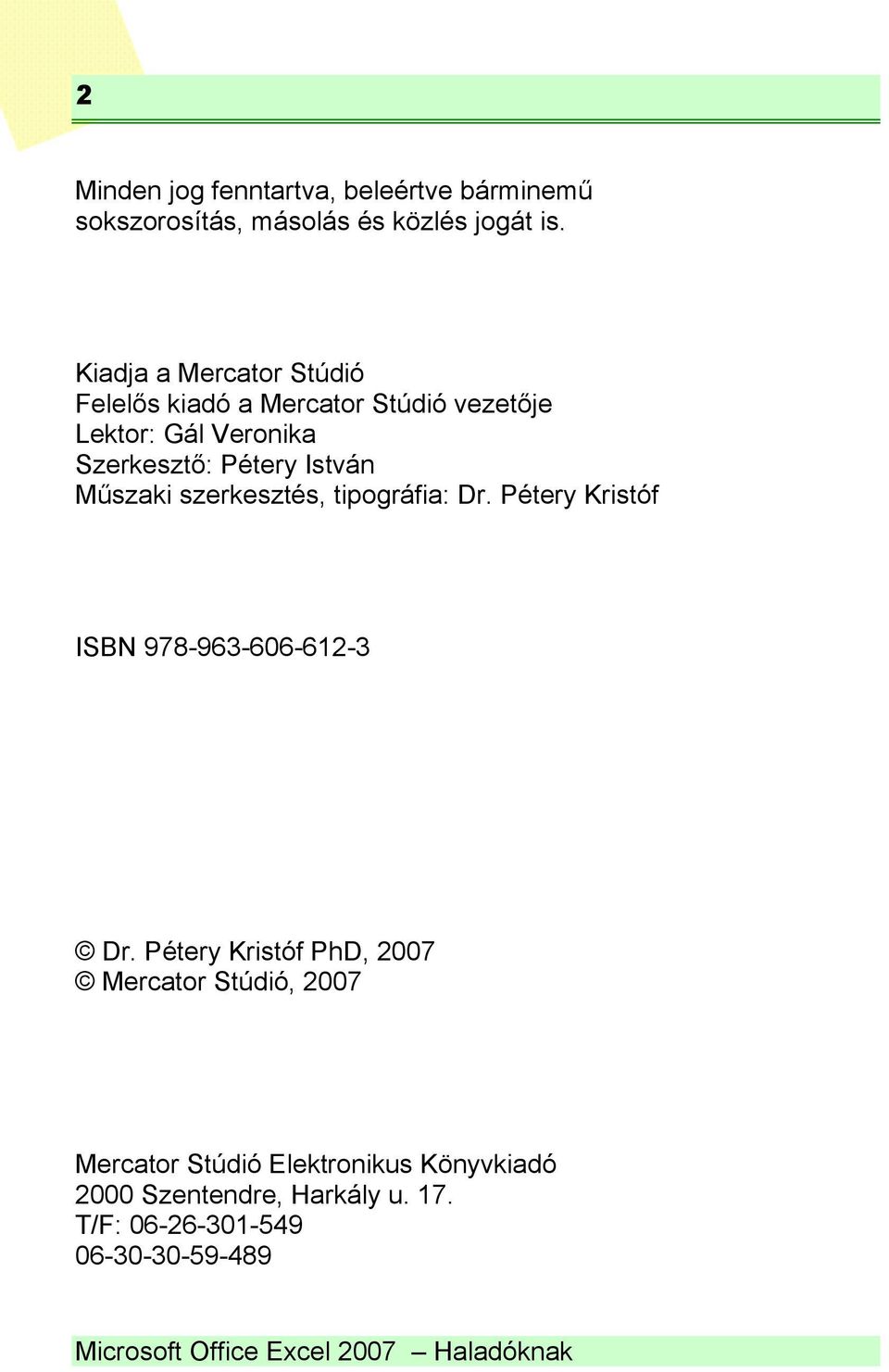 Műszaki szerkesztés, tipográfia: Dr. Pétery Kristóf ISBN 978-963-606-612-3 Dr.