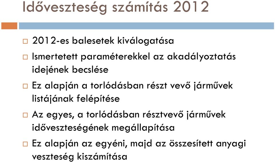 vevő járművek listájának felépítése Az egyes, a torlódásban résztvevő járművek