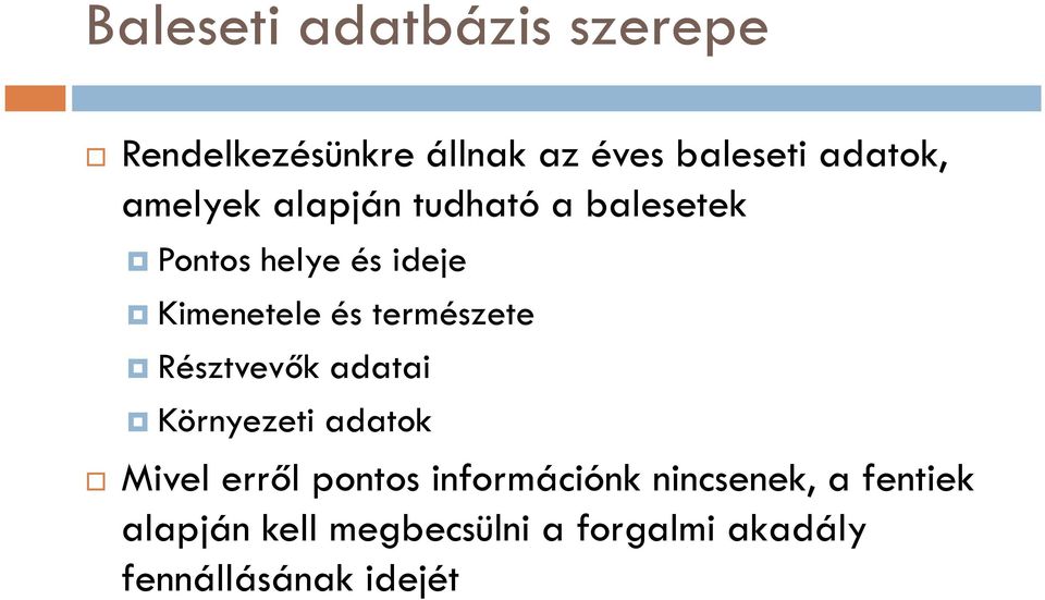 természete Résztvevők adatai Környezeti adatok Mivel erről pontos