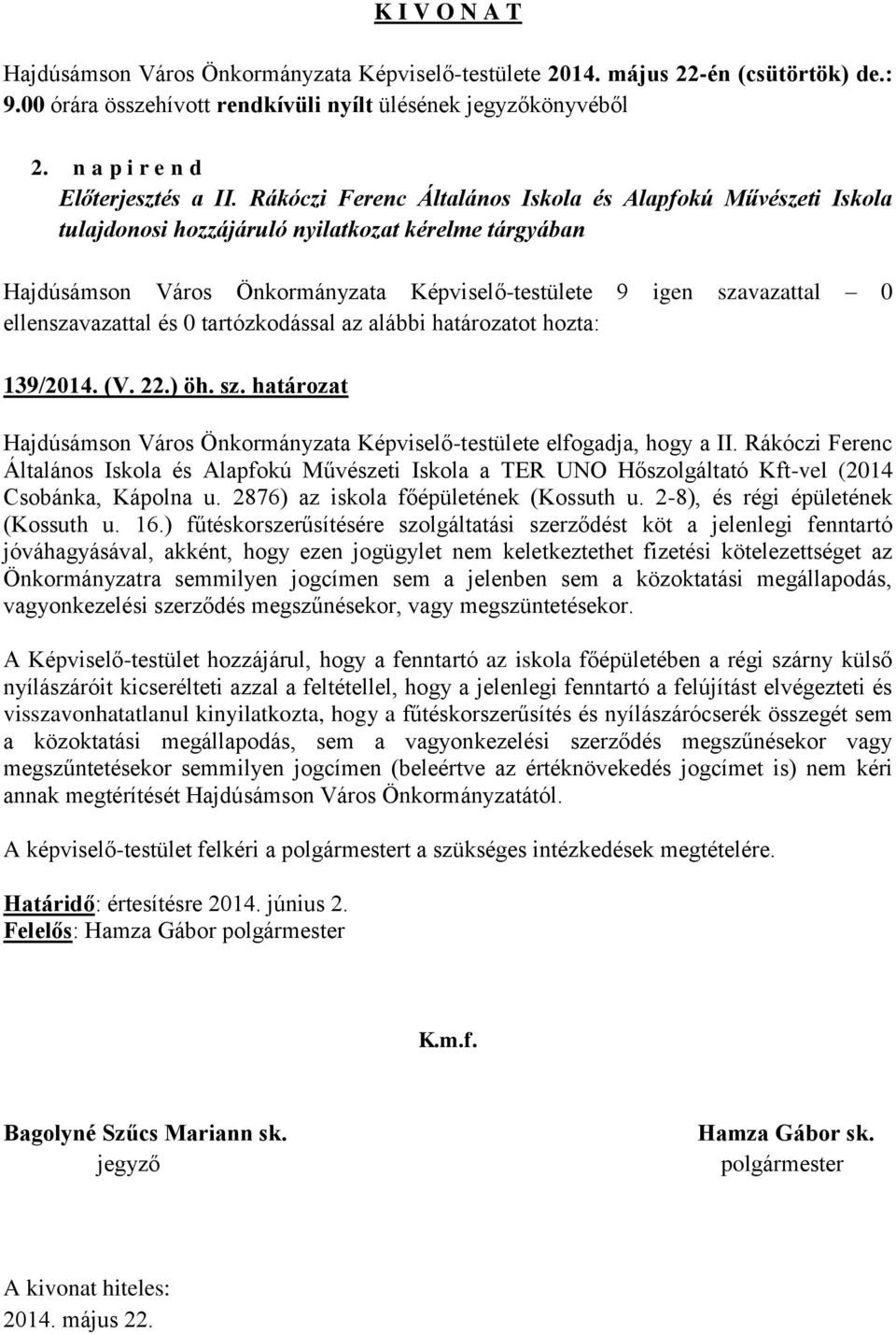 (V. 22.) öh. sz. határozat Hajdúsámson Város Önkormányzata Képviselő-testülete elfogadja, hogy a II.