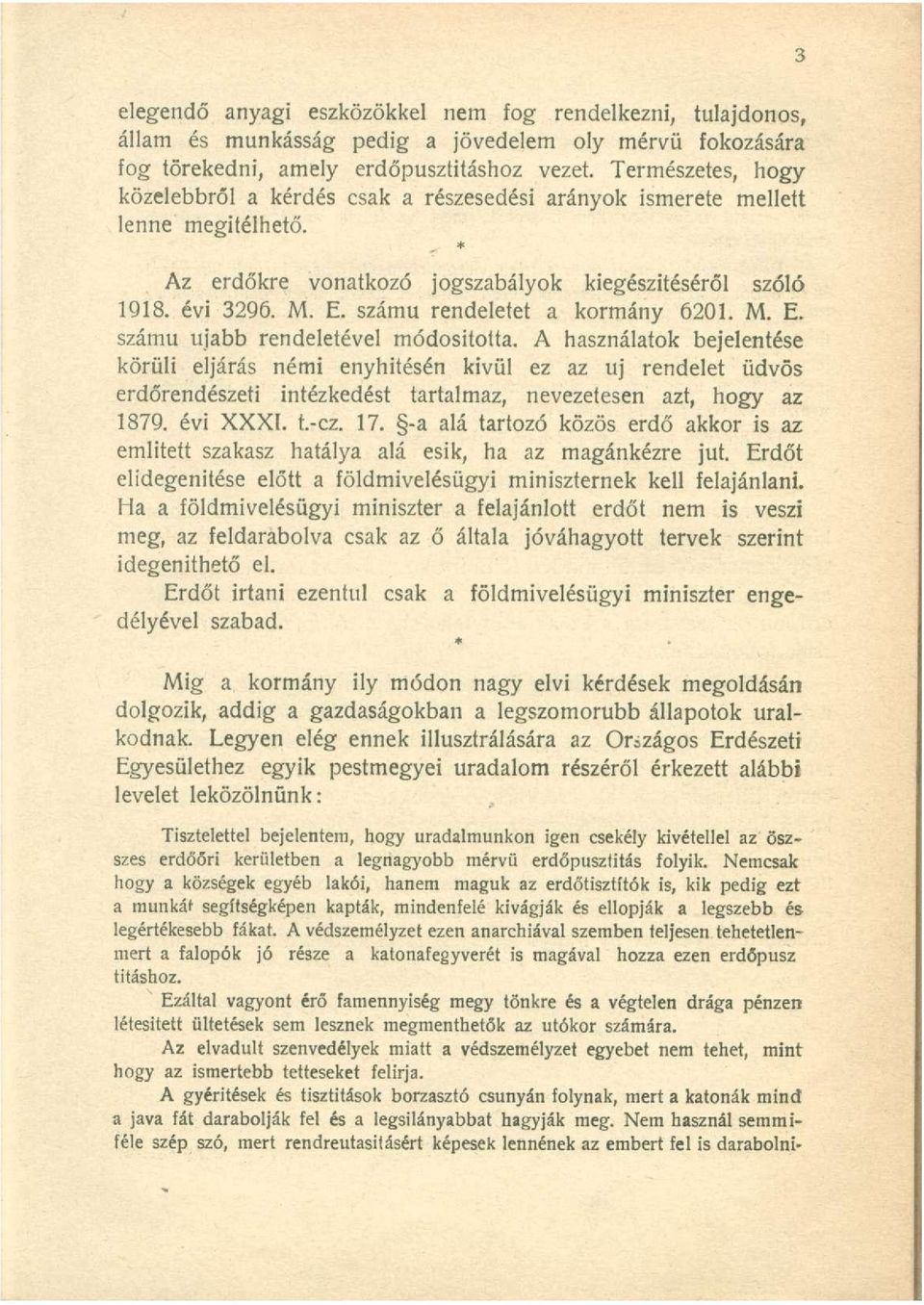 számú rendeletet a kormány 6201. M. E. számú ujabb rendeletével módosította.