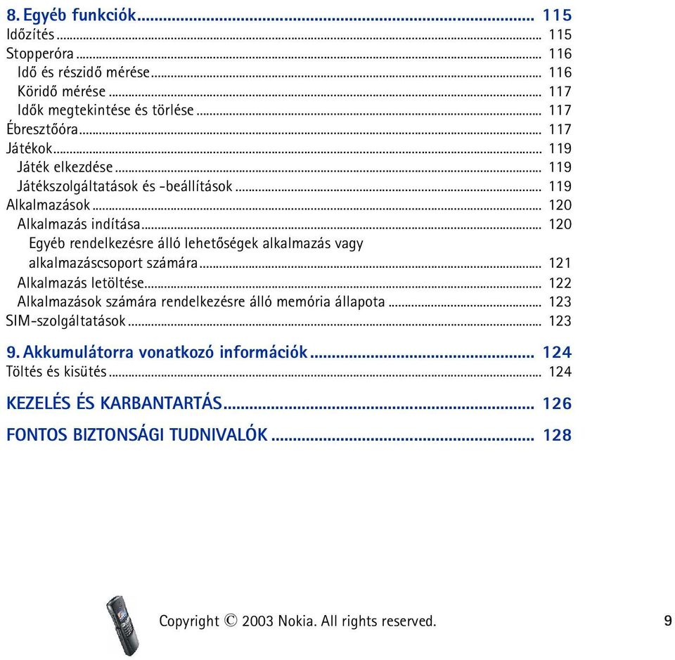 .. 120 Egyéb rendelkezésre álló lehetõségek alkalmazás vagy alkalmazáscsoport számára... 121 Alkalmazás letöltése.