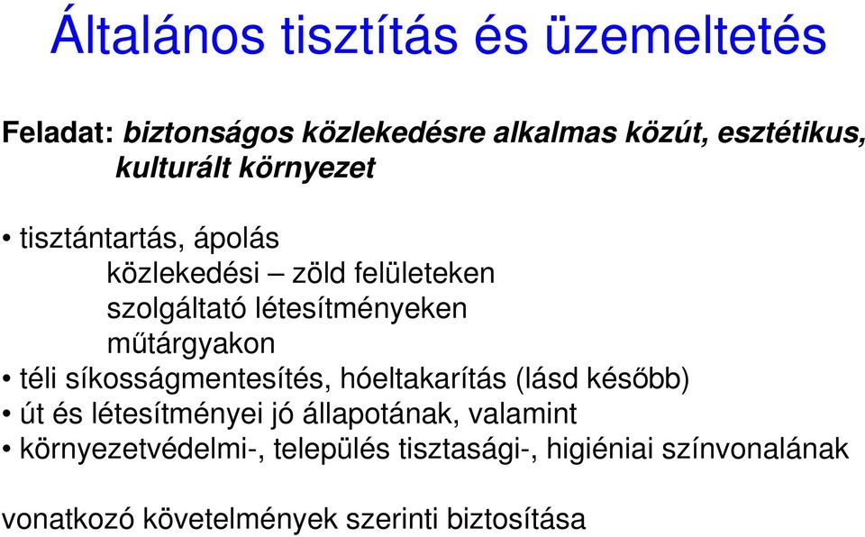 mőtárgyakon téli síkosságmentesítés, hóeltakarítás (lásd késıbb) út és létesítményei jó állapotának,