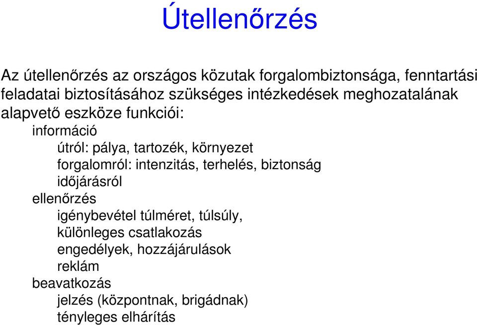 környezet forgalomról: intenzitás, terhelés, biztonság idıjárásról ellenırzés igénybevétel túlméret,