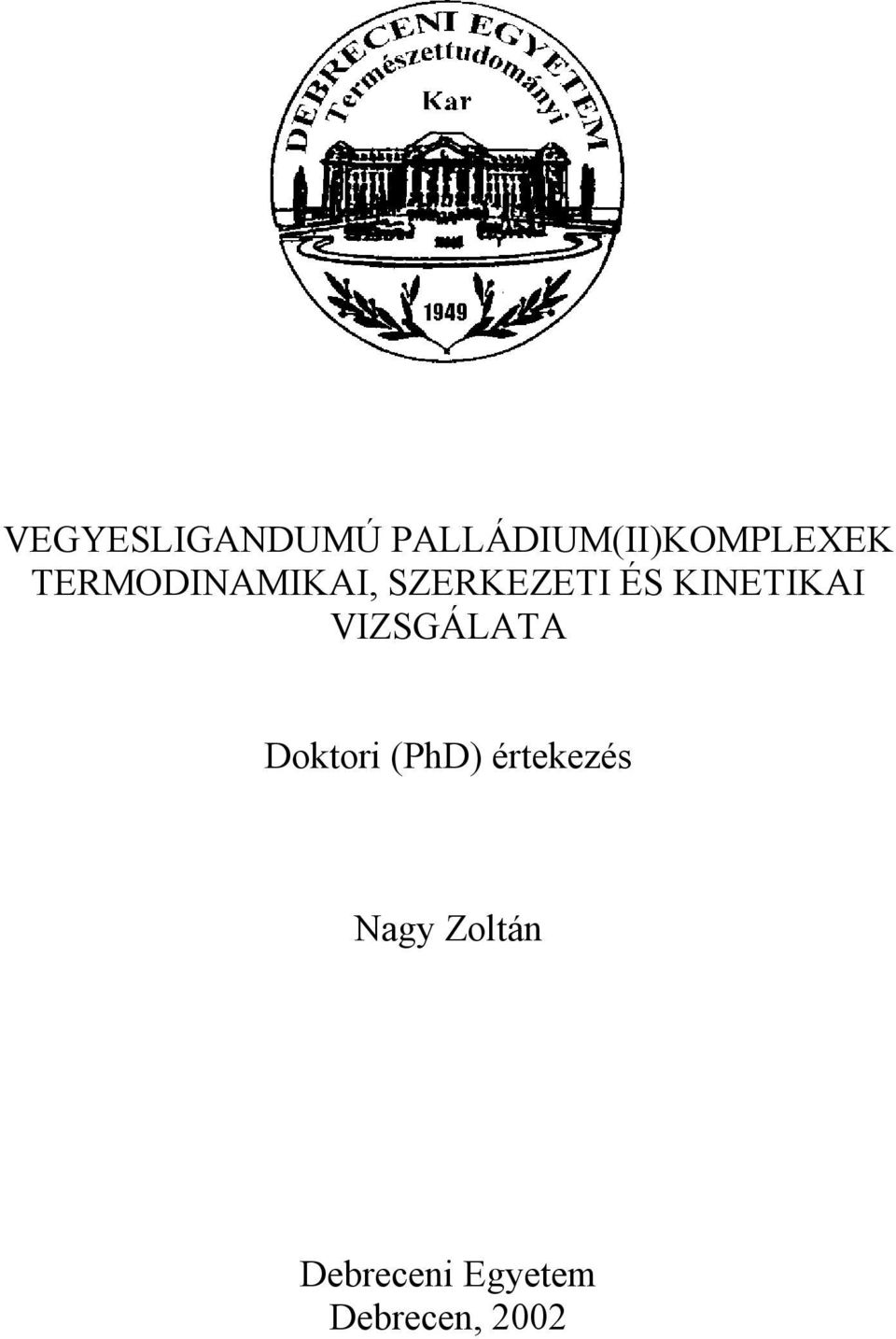 VIZSGÁLATA Doktori (PhD) értekezés