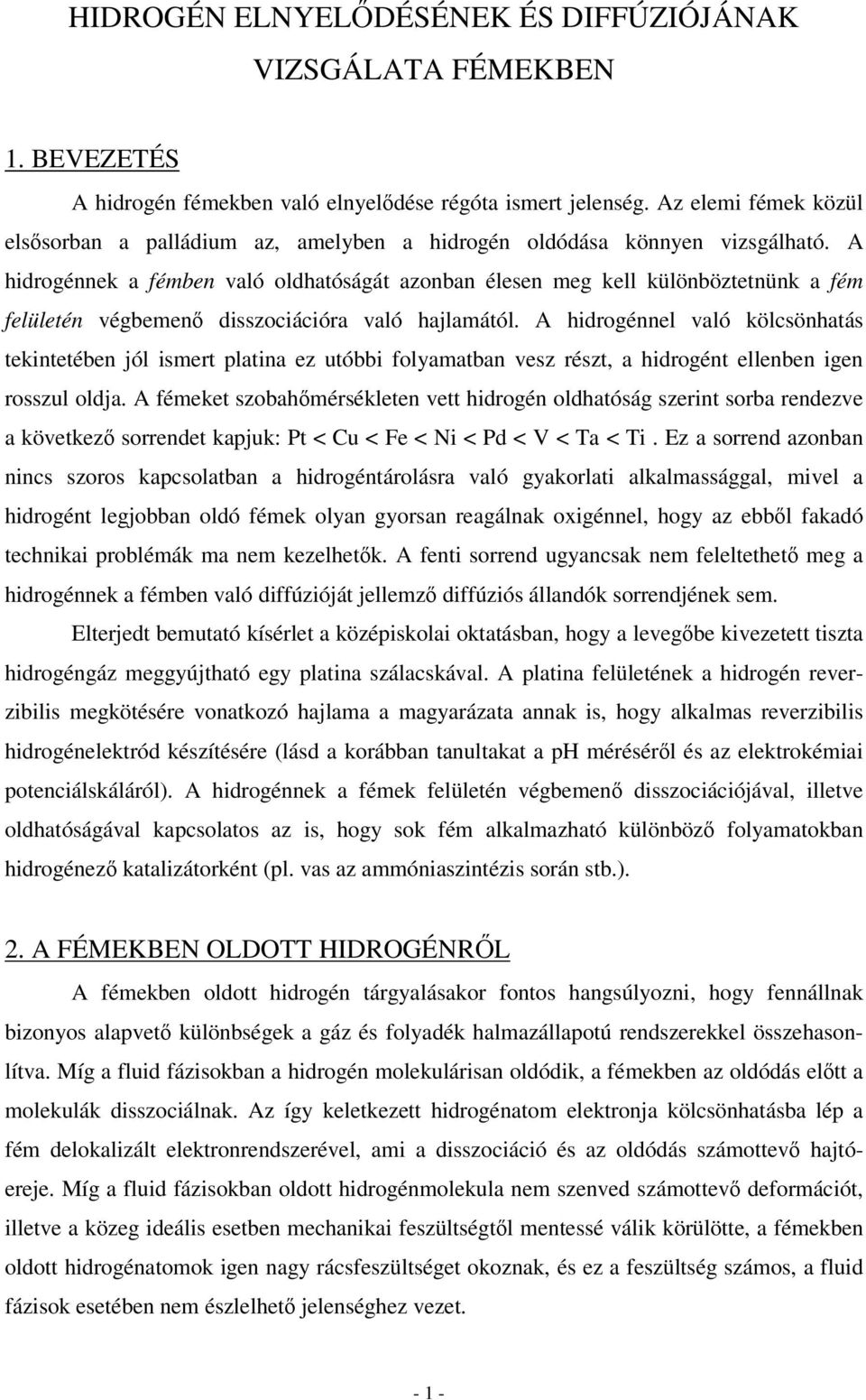 A hirogénne a fében való olhaóságá azonban élesen eg ell ülönbözenün a fé felüleén végbeenő isszoiáióra való hajlaáól.