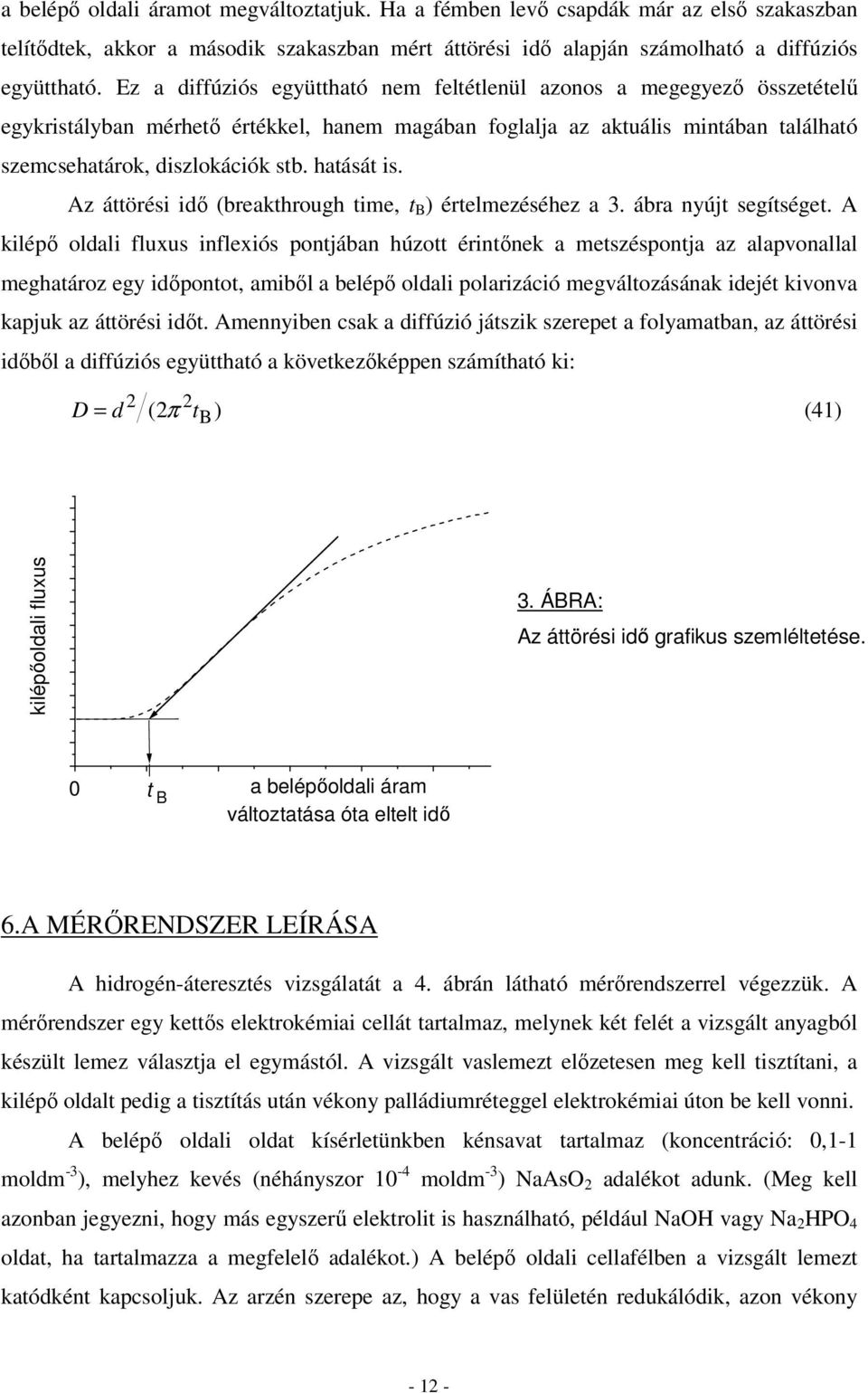 Az áörési iő (breahrough ie, B ) érelezéséhez a 3. ábra nyúj segísége.