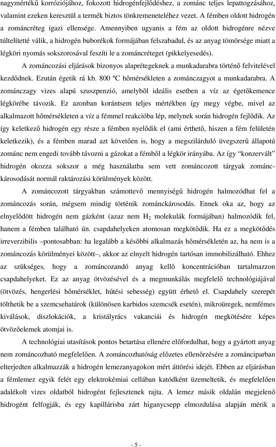 A zoánozási eljáráso bizonyos alapréegene a unaarabra örénő felvielével ezőne. Ezuán égei rá b. 8 ºC hőérséleen a zoánzagyo a unaarabra.