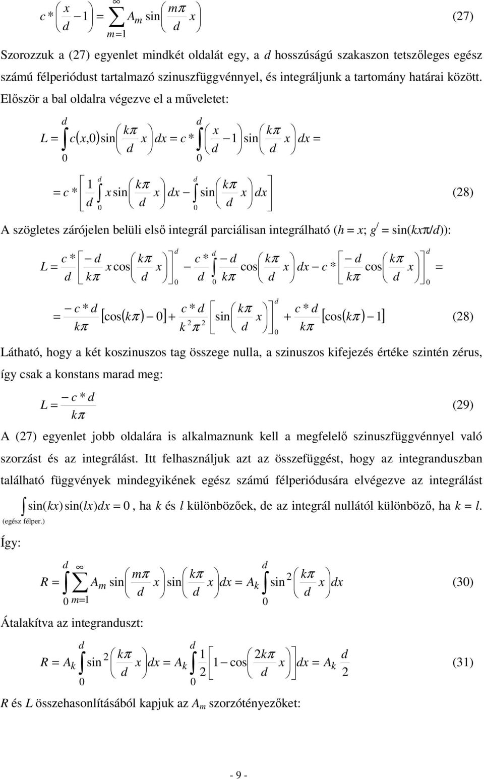 os sin os + + = (8) Láhaó, hogy a é oszinuszos ag összege nulla, a szinuszos ifejezés érée szinén zérus, így sa a onsans ara eg: L = (9) A (7) egyenle jobb olalára is alalaznun ell a egfelelő