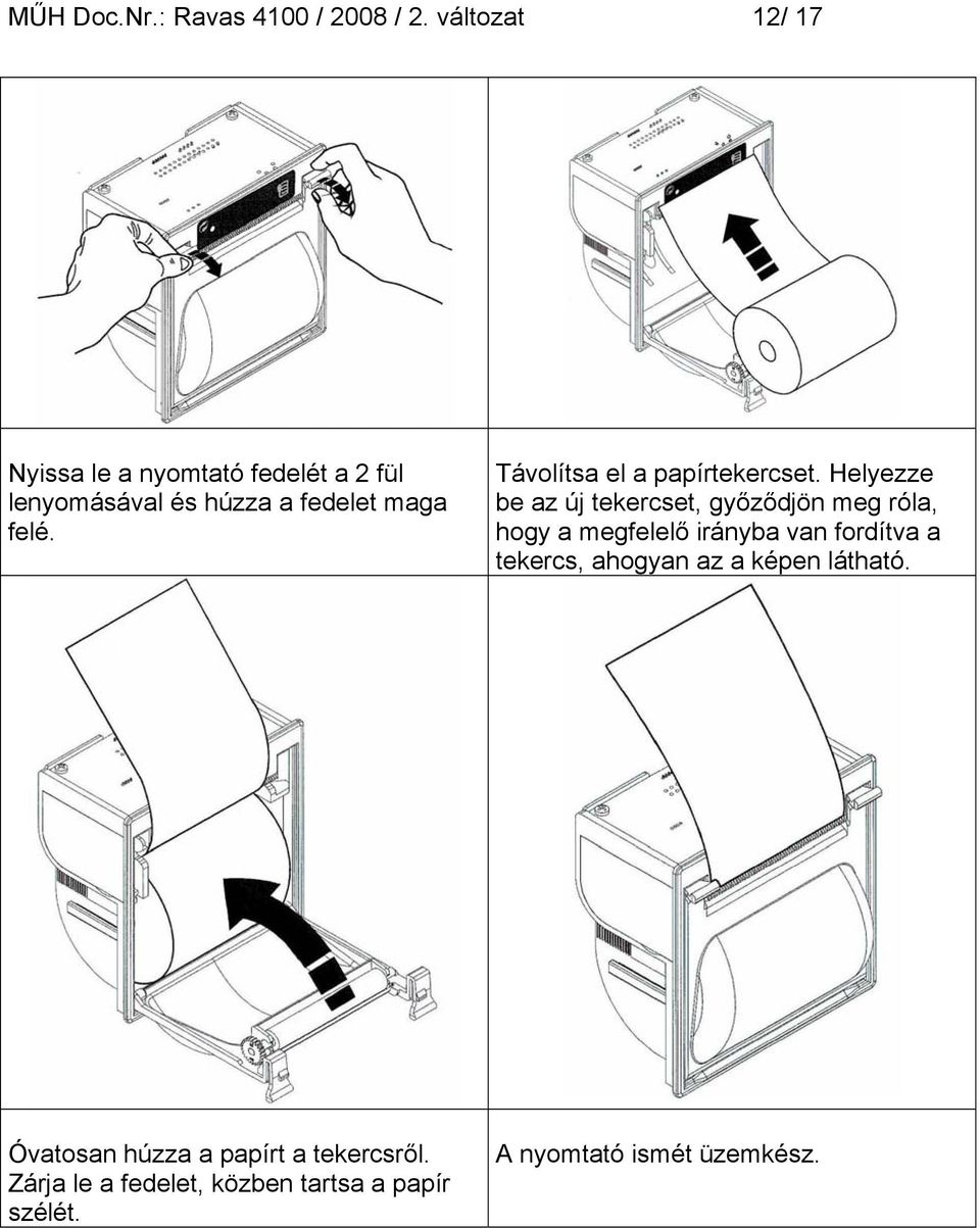 Távolítsa el a papírtekercset.