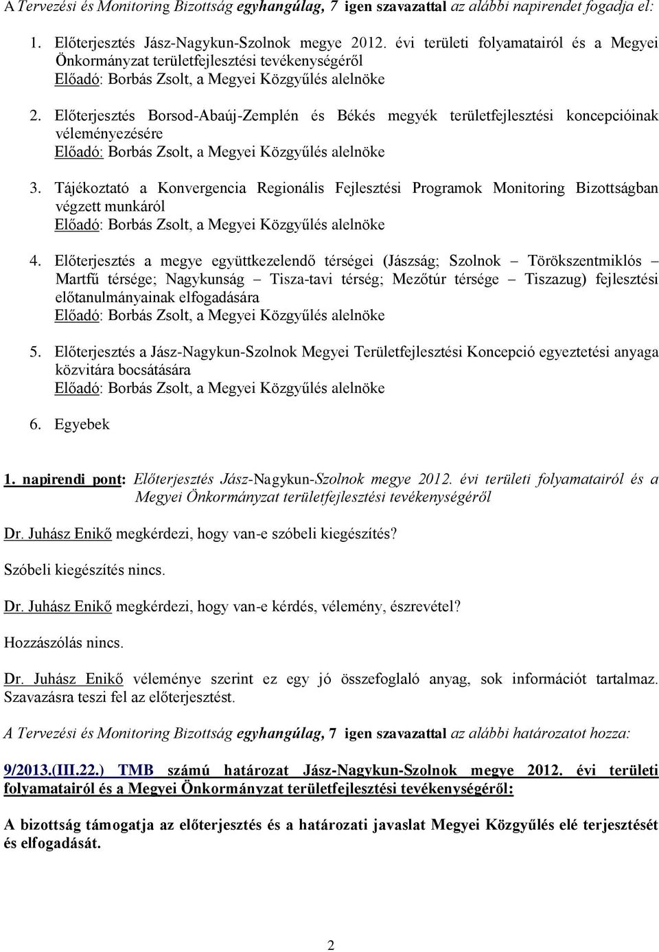 Tájékoztató a Konvergencia Regionális Fejlesztési Programok Monitoring Bizottságban végzett munkáról 4.