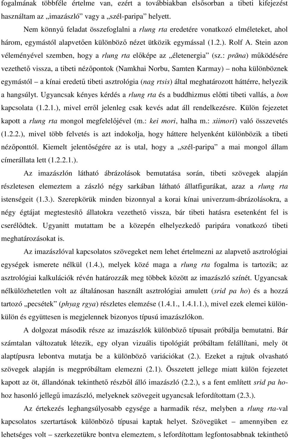 Stein azon véleményével szemben, hogy a rlung rta elıképe az életenergia (sz.