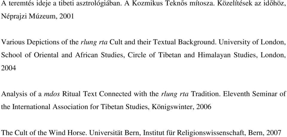 University of London, School of Oriental and African Studies, Circle of Tibetan and Himalayan Studies, London, 2004 Analysis of a mdos