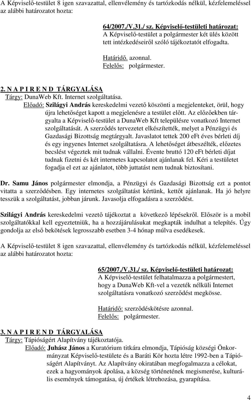 N A P I R E N D TÁRGYALÁSA Tárgy: DunaWeb Kft. Internet szolgáltatása.