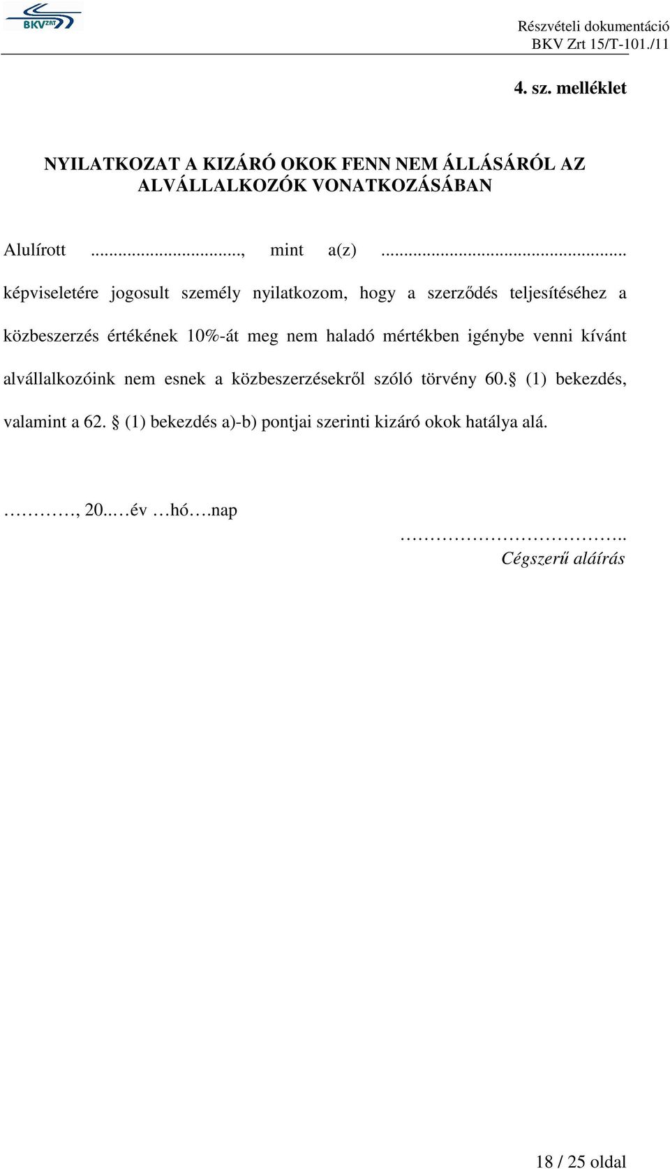 haladó mértékben igénybe venni kívánt alvállalkozóink nem esnek a közbeszerzésekrıl szóló törvény 60.