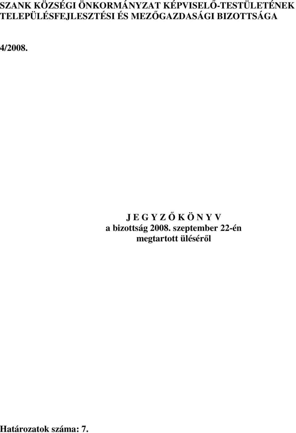 4/2008. J E G Y Z İ K Ö N Y V a bizottság 2008.