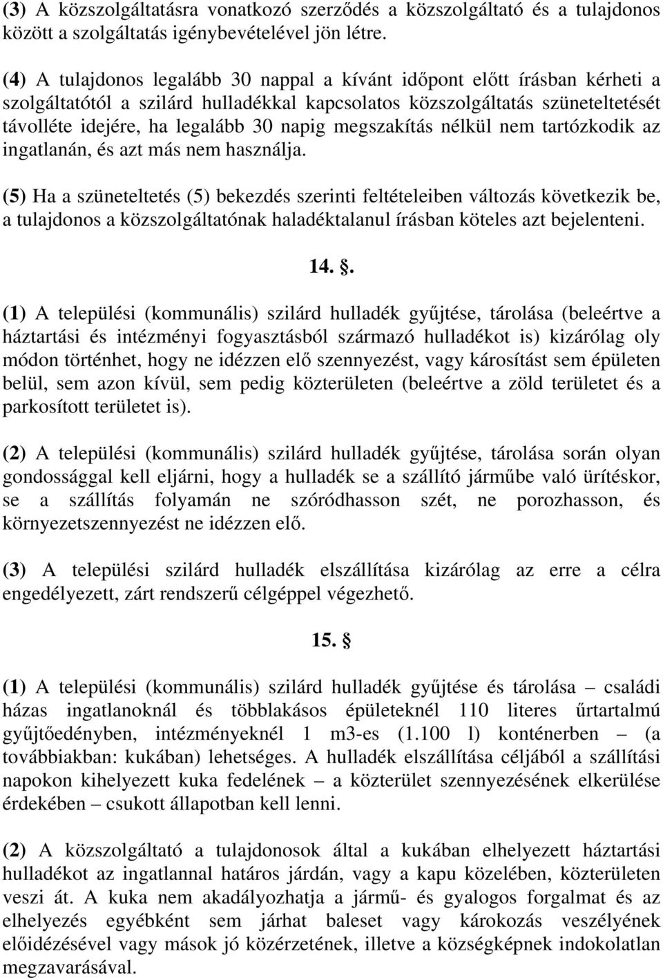 megszakítás nélkül nem tartózkodik az ingatlanán, és azt más nem használja.