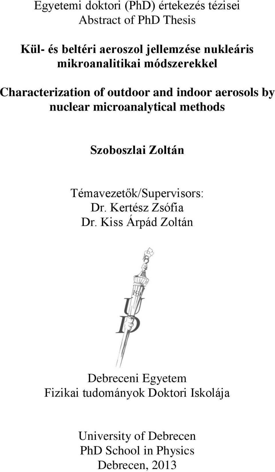 microanalytical methods Szoboszlai Zoltán Témavezetők/Supervisors: Dr. Kertész Zsófia Dr.