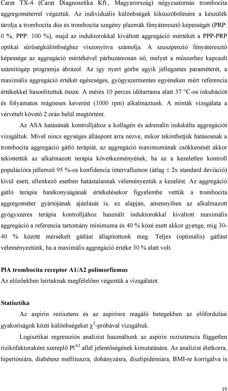 aggregáció mértékét a PPP-PRP optikai sűrűségkülönbséghez viszonyítva számolja.