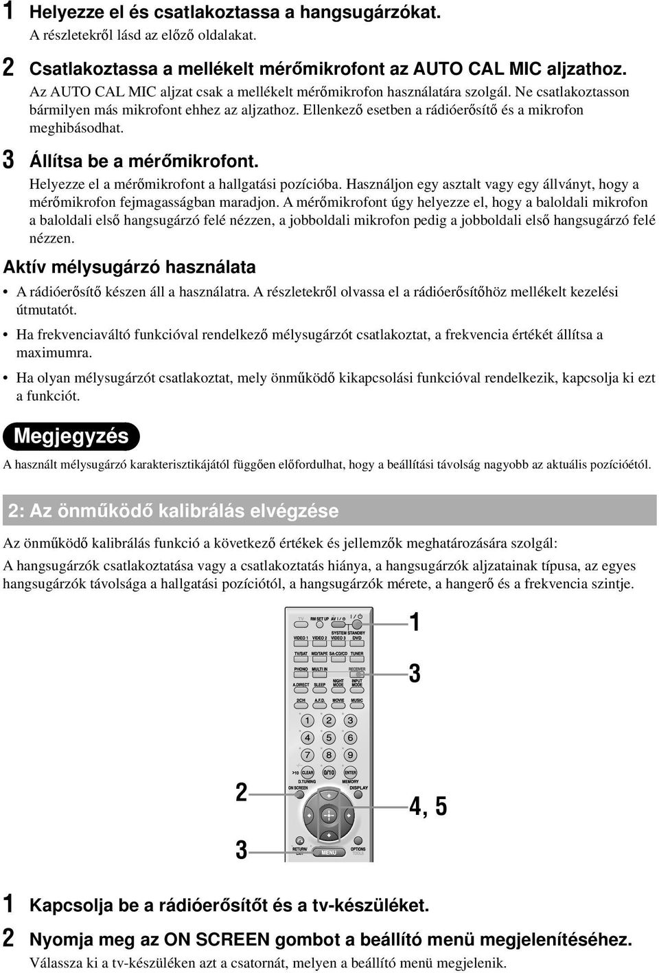 3 Állítsa be a mérőmikrofont. Helyezze el a mérőmikrofont a hallgatási pozícióba. Használjon egy asztalt vagy egy állványt, hogy a mérőmikrofon fejmagasságban maradjon.