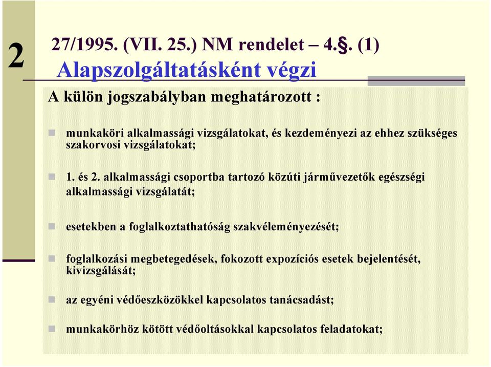 szükséges szakorvosi vizsgálatokat; 1. és 2.