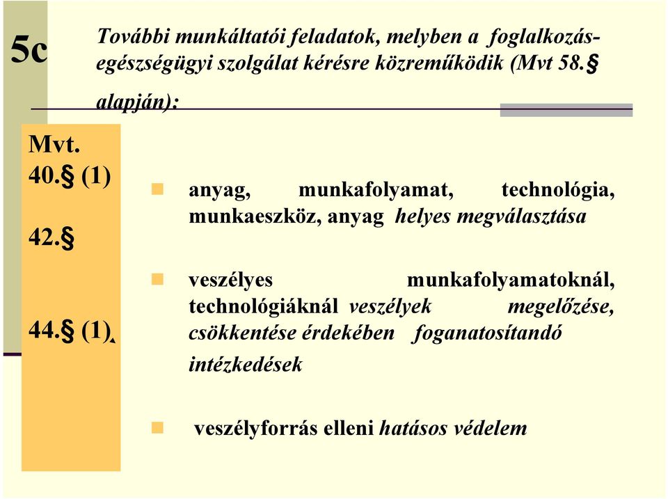 közreműködik (Mvt 58.