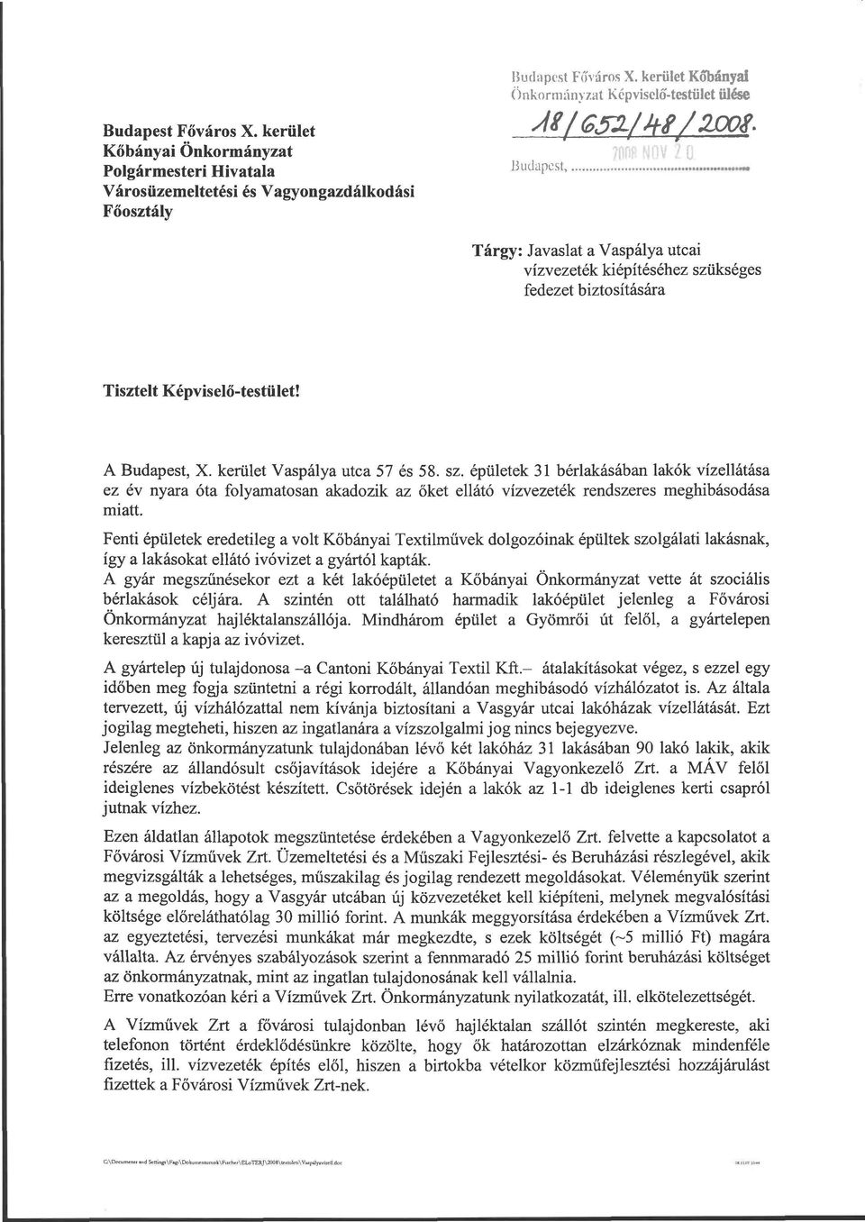 biztosítására Tisztelt Képviselő-testület! A Budapest, X. kerület Vaspálya utca 57 és 58. sz.