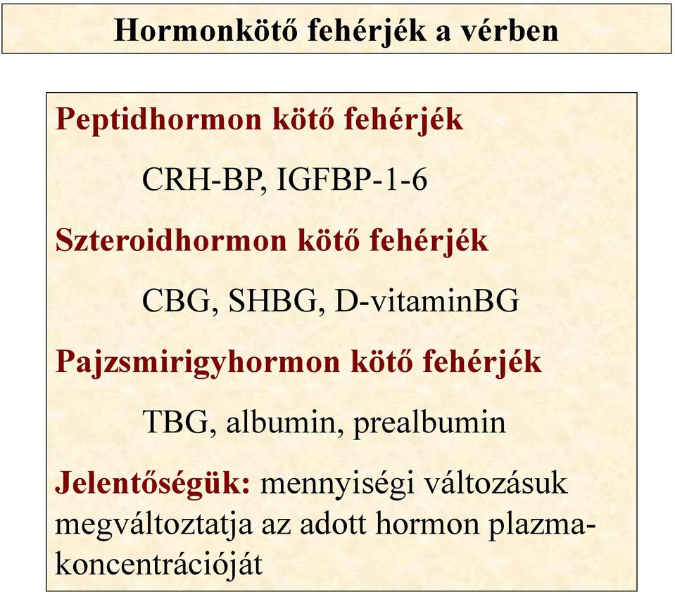 Pajzsmirigyhormon kötő fehérjék TBG, albumin, prealbumin