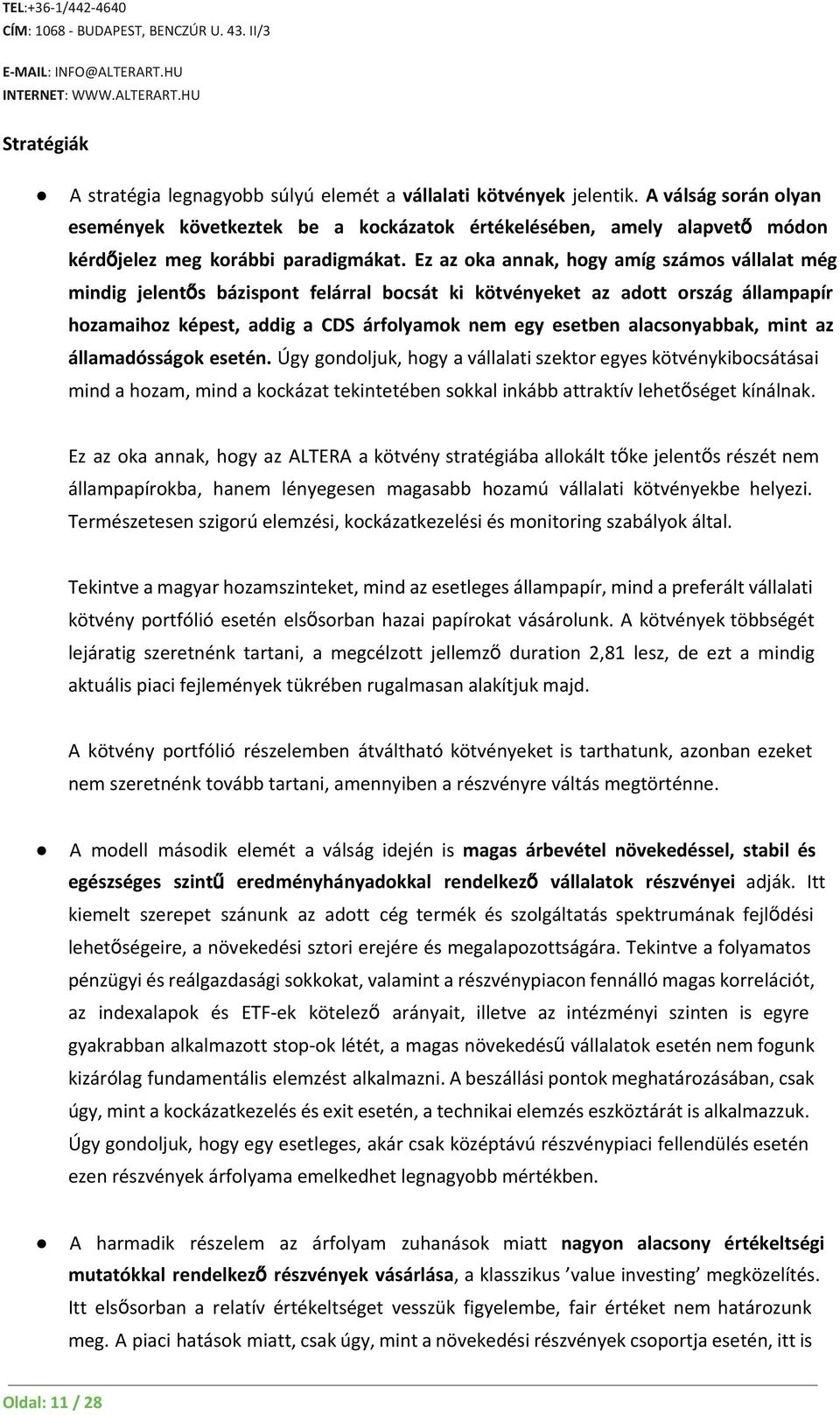 Ez az oka annak, hogy amíg számos vállalat még mindig jelentős bázispont felárral bocsát ki kötvényeket az adott ország állampapír hozamaihoz képest, addig a CDS árfolyamok nem egy esetben