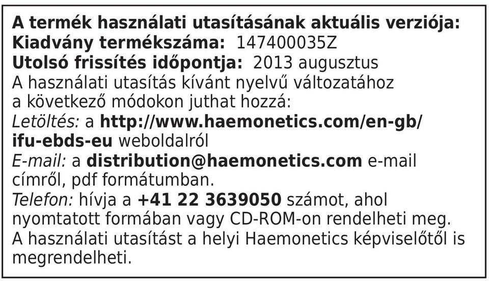 com/en-gb/ ifu-ebds-eu weboldalról E-mail: a distribution@haemonetics.com e-mail címről, pdf formátumban.