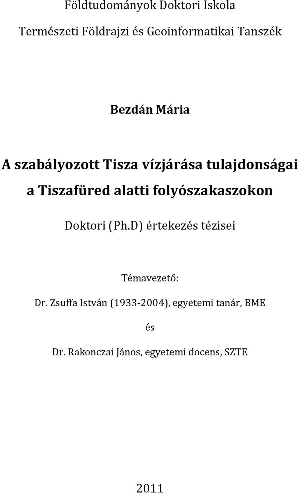 folyószakaszokon Doktori (Ph.D) értekezés tézisei Témavezető: Dr.