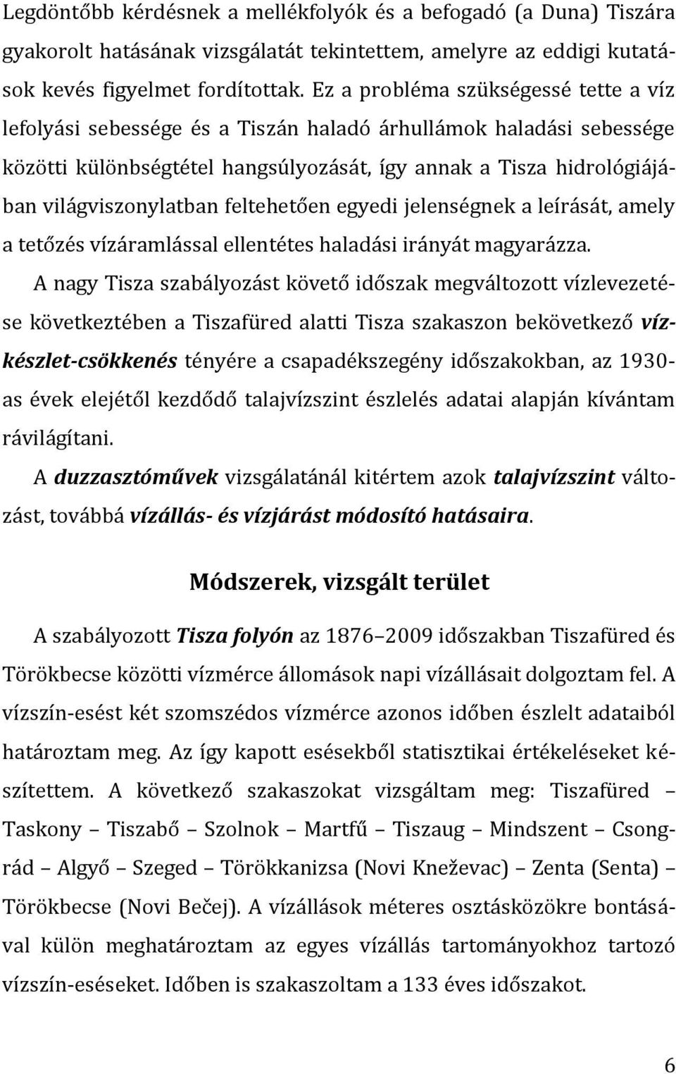 feltehetően egyedi jelenségnek a leírását, amely a tetőzés vízáramlással ellentétes haladási irányát magyarázza.