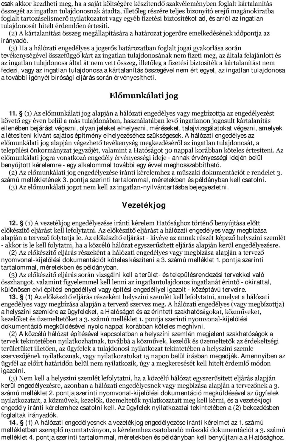 (2) A kártalanítási összeg megállapítására a határozat jogerőre emelkedésének időpontja az irányadó.