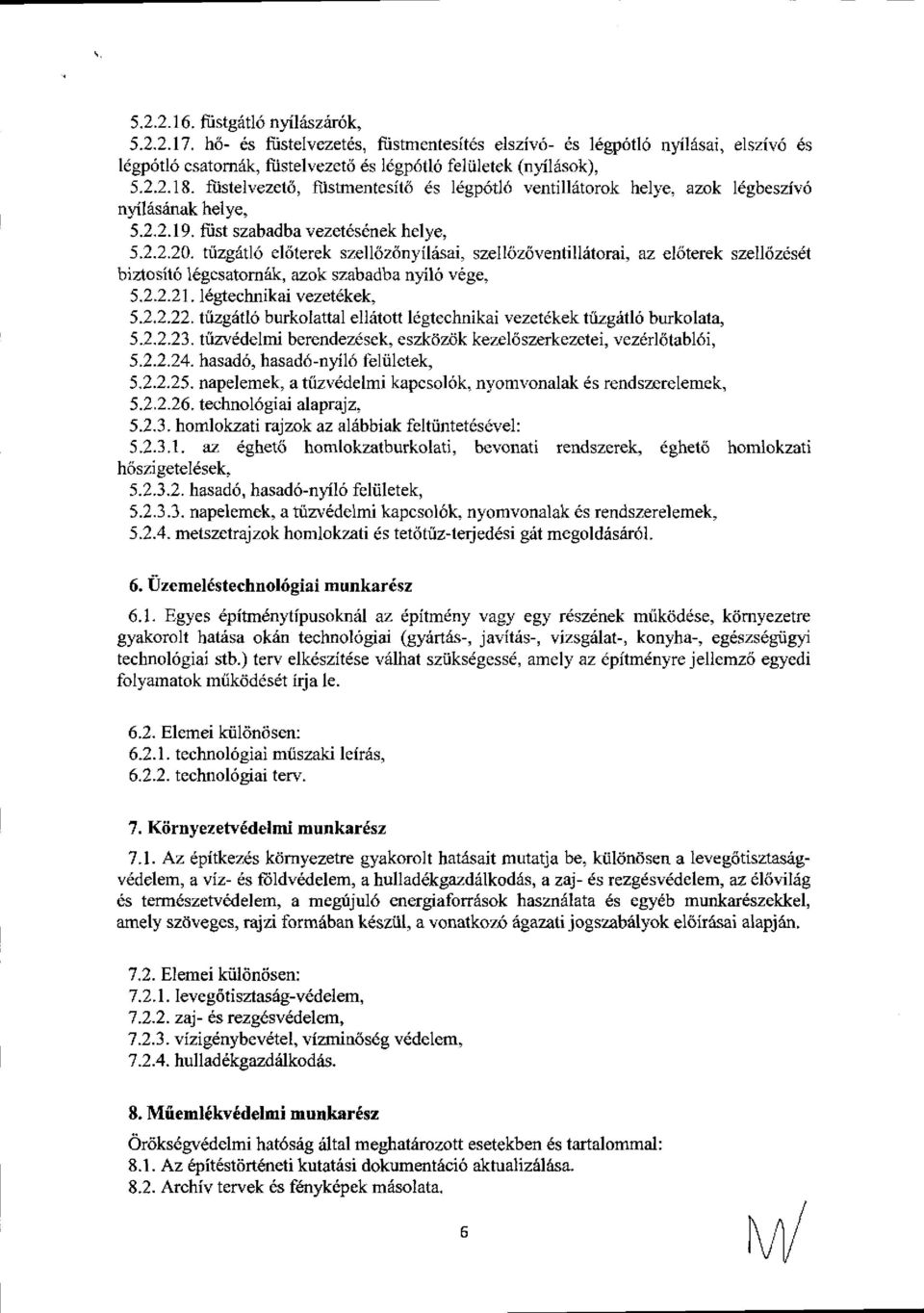 tfizgdtl6 el<iterek szell6ztinyildsai, szelloz6ventilliitorai, az ekiterek szelidzdsdt biztosit6 l6gcsatomik, azok szabadba nll6 v6ge, 5.?.2.21. l6gtechnikai vezetdkek, 5.2.2.22.