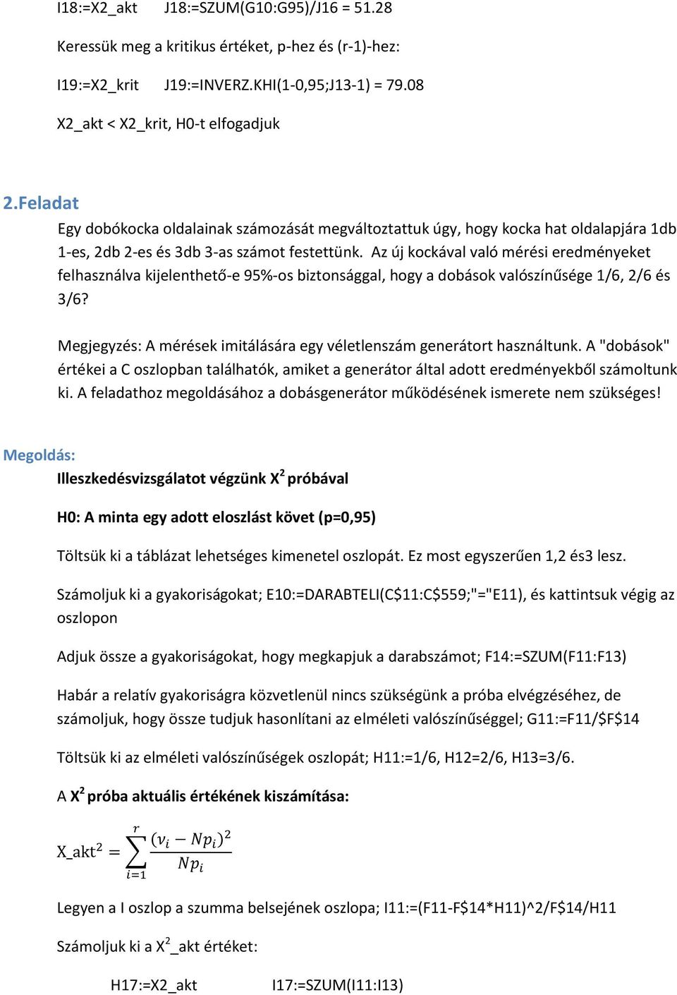 Az új kockával való mérési eredményeket felhasználva kijelenthető-e 95%-os biztonsággal, hogy a dobások valószínűsége 1/6, 2/6 és 3/6?