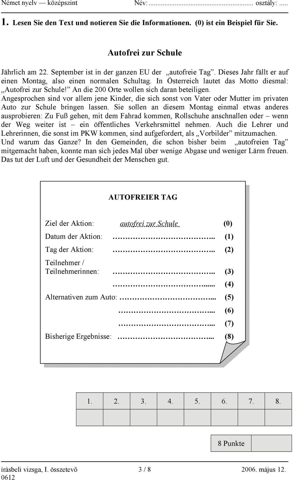 Angesprochen sind vor allem jene Kinder, die sich sonst von Vater oder Mutter im privaten Auto zur Schule bringen lassen.