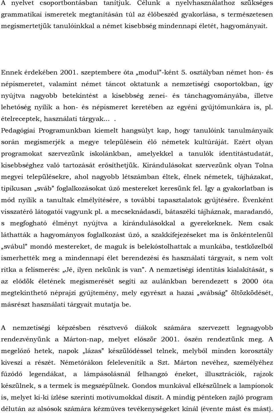 Ennek érdekében 2001. szeptembere óta modul -ként 5.