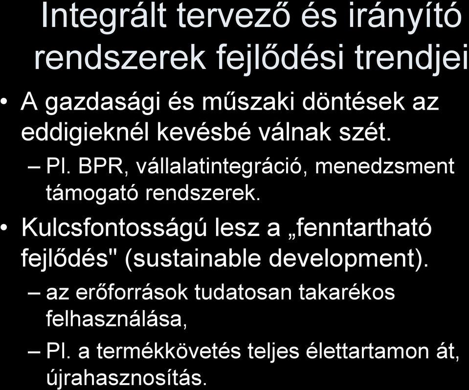 BPR, vállalatintegráció, menedzsment támogató rendszerek.