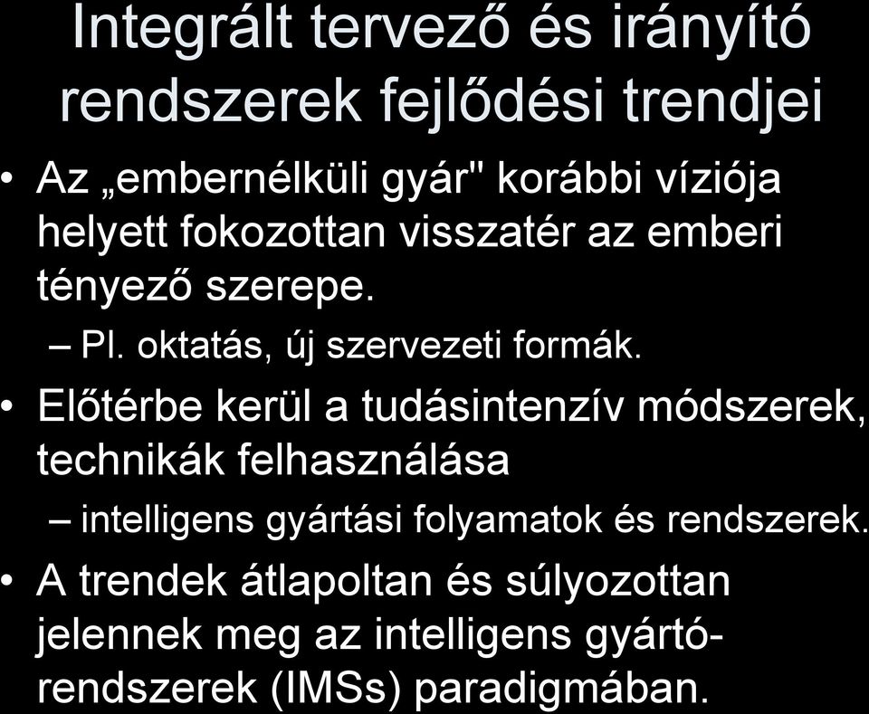 Előtérbe kerül a tudásintenzív módszerek, technikák felhasználása intelligens gyártási folyamatok és