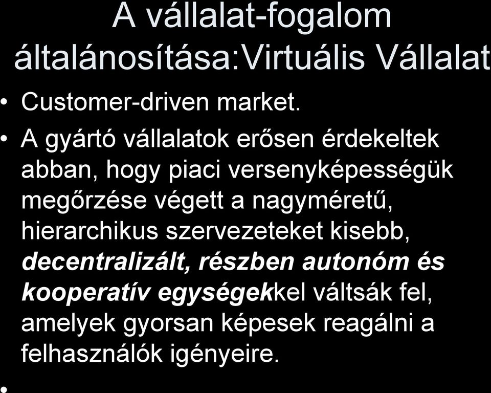 végett a nagyméretű, hierarchikus szervezeteket kisebb, decentralizált, részben