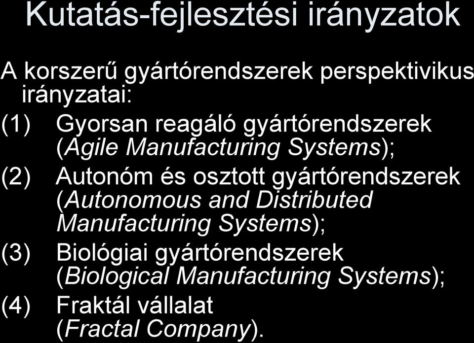 osztott gyártórendszerek (Autonomous and Distributed Manufacturing Systems); (3)