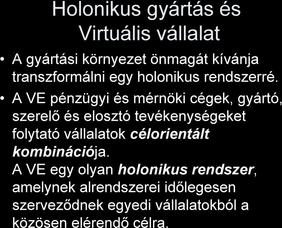 A VE pénzügyi és mérnöki cégek, gyártó, szerelő és elosztó tevékenységeket folytató