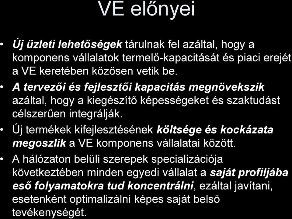 Új termékek kifejlesztésének költsége és kockázata megoszlik a VE komponens vállalatai között.